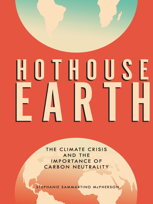 Title details for Hothouse Earth by Stephanie Sammartino McPherson - Available